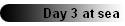 Day 3 at sea