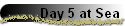 Day 5 at Sea
